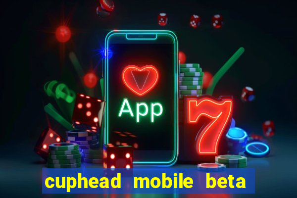 cuphead mobile beta 9.1 download